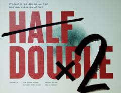 Half double : projekter på den halve tid med den dobbelte effekt