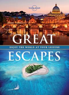 Great escapes : enjoy the world at your leisure