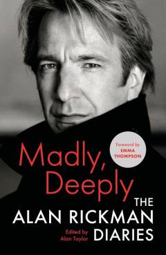Madly, deeply : the Alan Rickman diaries