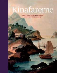Kinafarerne : mellem kejserens Kina og kongens København