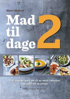 Mad til 2 dage : tryl dagens mad om til ny mad i morgen - og spar tid og penge