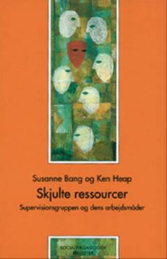 Skjulte ressourcer : supervisionsgruppen og dens arbejdsmåder