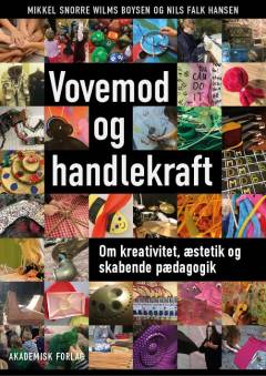 Vovemod og handlekraft : om kreativitet, æstetik og skabende pædagogik