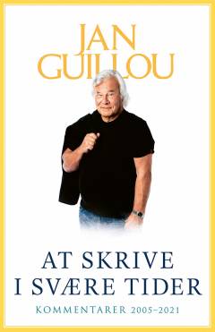 At skrive i svære tider : kommentarer 2005-2021