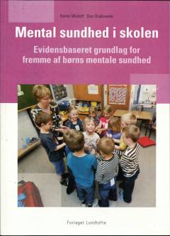 Mental sundhed i skolen : evidensbaseret grundlag for fremme af børns mentale sundhed