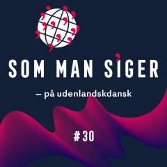 Som man siger. 30 : På udenlandskdansk