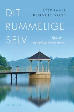 Dit rummelige selv : ryd op - og opdag, hvem du er