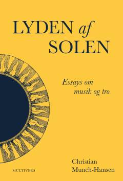 Lyden af solen : essays om musik og tro