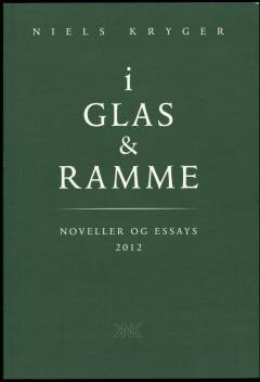 I glas & ramme : noveller og essays 2012