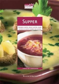 Supper : cremede supper, kolde supper, klare supper og andre former for supper