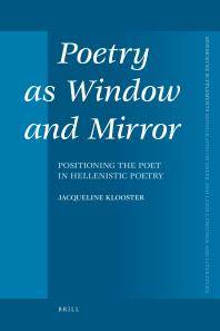 Poetry as window and mirror : positioning the poet in Hellenistic poetry