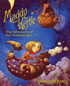 Maddy Kettle - the adventure of the Thimblewitch