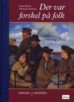 Der var forskel på folk : tiden omkring 1900