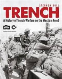 Trench : a history of trench warfare on the Western front