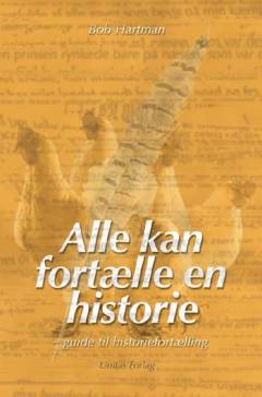 Alle kan fortælle en historie : guide til historiefortælling