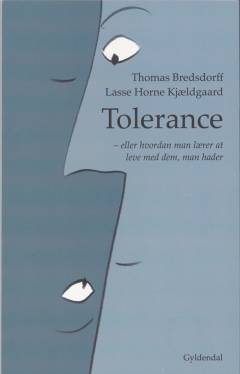 Tolerance : eller hvordan man lærer at leve med dem, man hader