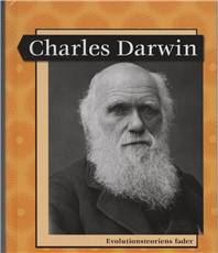 Charles Darwin : evolutionsteoriens fader
