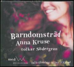 Barndomsträd : Anna Kruse tolkar Edith Södergran