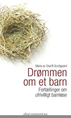 Drømmen om et barn : fortællinger om ufrivilligt barnløse