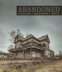 Abandoned : forladte steder. Volume 3