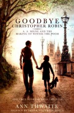 Goodbye Christopher Robin : A. A. Milne and the making of Winnie-the-Pooh