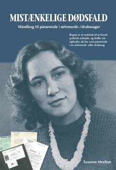 Mistænkelige dødsfald : håndbog til pårørende i selvmords-, drabssager
