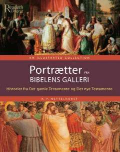 Portrætter fra Bibelens galleri : historier fra Det gamle Testamente og Det nye Testamente : en illustreret samling