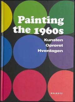 Painting the 1960s : kunsten, oprøret, hverdagen