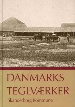 Danmarks teglværker. Bind 5 : Skanderborg Kommune