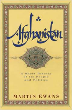 Afghanistan : a short history of its people and politics