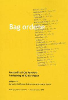 Bag ordene : festskrift til Ole Ravnholt i anledning af 60-års-dagen