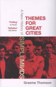 Themes for great cities : a new history of Simple Minds