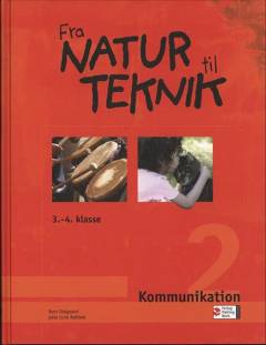 Fra natur til teknik : \3.-4. klasse\ -- Lærervejledning med kopisider. Kommunikation 2
