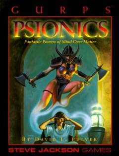 Gurps psionics : fantastic powers of mind over matter