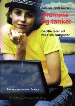 Drømme og tanker : Cecilie taler ud med sin computer