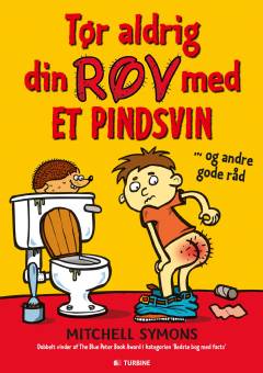Tør aldrig din røv med et pindsvin og andre gode råd