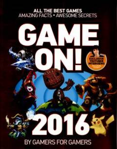Game on! 2016 : all the best games, amazing facts, awesome secrets