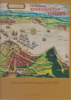 Renæssancens fartøjer : sejlads og søfart i Danmark 1550-1650