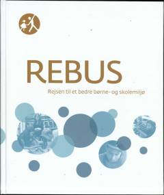 REBUS : rejsen til et bedre børne- og skolemiljø