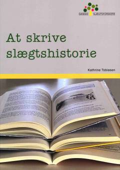 At skrive slægtshistorie : idébog for slægtsforskere
