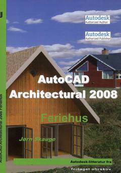 AutoCAD architecture 2008 : feriehus