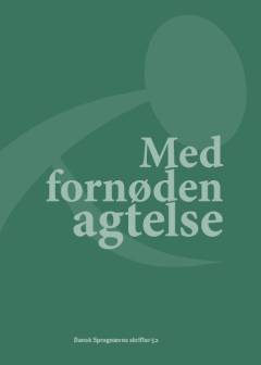Med fornøden agtelse : festskrift til Jørgen Schack på 60-årsdagen 14. maj 2021