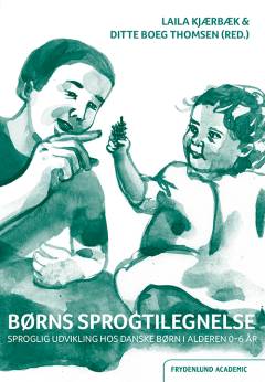 Børns sprogtilegnelse : sproglig udvikling hos danske børn i alderen 0-6 år