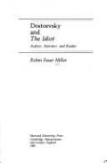 Dostoevsky and The Idiot: Author, Narrator and Reader. Harvard University Press