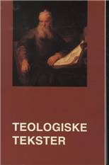 Teologiske tekster : udvalg af klassiske dogmatiske tekster