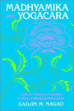 Mādhyamika and Yogācāra : a study of Mahāyāna philosophies : collected papers of G.M. Nagao