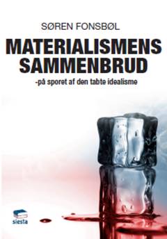 Materialismens sammenbrud : på sporet af den tabte idealisme