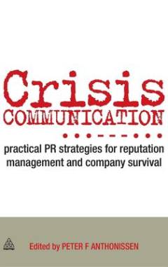 Crisis communication : practical PR strategies for reputation management and company survival
