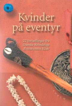 Kvinder på eventyr : 22 fortællinger fra Kvindelige Æventyreres Klub