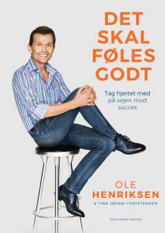 Det skal føles godt : tag hjertet med på vejen mod succes